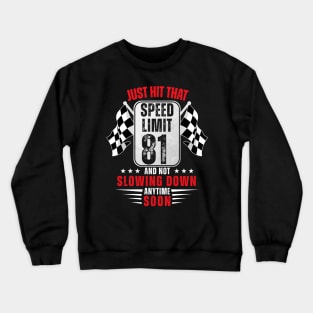 81th Birthday Speed Limit Sign 81 Years Old Racing Crewneck Sweatshirt